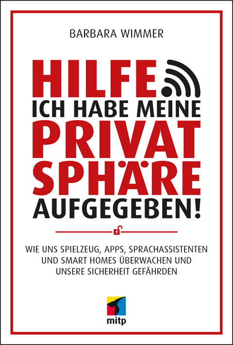 Hilfe, ich habe meine Privatsph&auml;re aufgegeben! - Barbara Wimmer