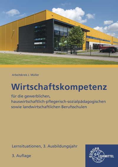 Lernsituationen Wirtschaftskompetenz 3. Ausbildungsjahr - Stefan Felsch, Raimund Fr&uuml;hbauer, Johannes Krohn, Stefan Kurtenbach, Sabrina Metzler, J&uuml;rgen M&uuml;ller