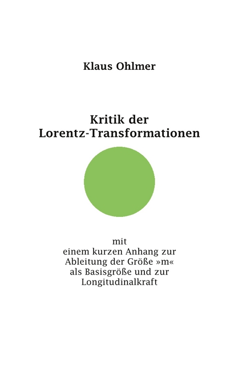 Kritik der Lorentz-Transformationen - Klaus Ohlmer