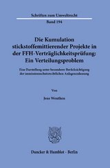 Die Kumulation stickstoffemittierender Projekte in der FFH-Vertr&auml;glichkeitspr&uuml;fung: Ein Verteilungsproblem. - Jens Weuthen