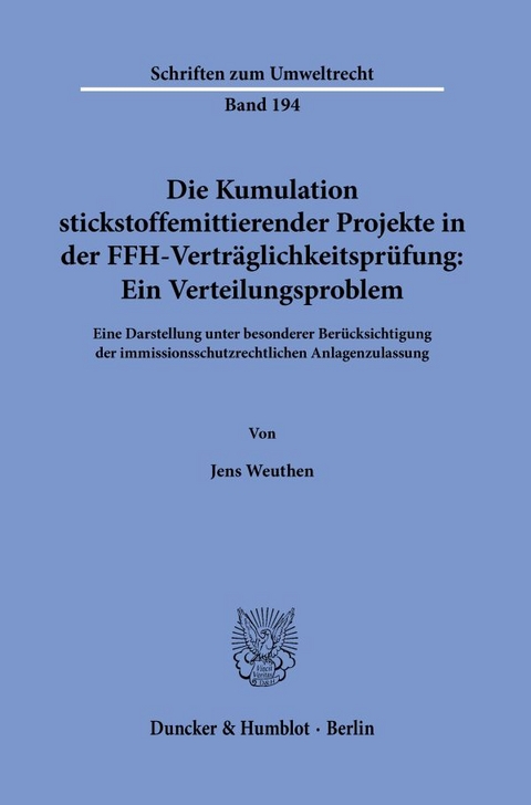 Die Kumulation stickstoffemittierender Projekte in der FFH-Vertr&auml;glichkeitspr&uuml;fung: Ein Verteilungsproblem. - Jens Weuthen