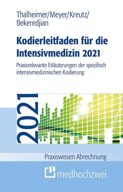Kodierleitfaden f&uuml;r die Intensivmedizin 2021 - Raffi Bekeredjian, F. Joachim Meyer, Markus Thalheimer, Claus-Peter Kreutz