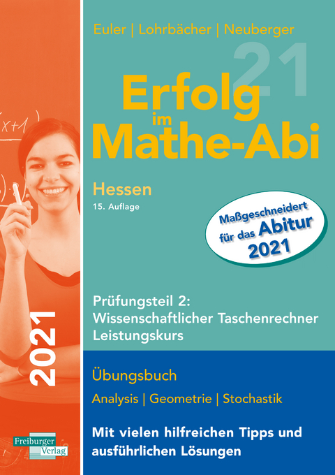 Erfolg im Mathe-Abi 2021 Hessen Leistungskurs Pr&uuml;fungsteil 2: Wissenschaftlicher Taschenrechner - Sabine Euler, Jochen Lohrb&auml;cher, Peter Neuberger