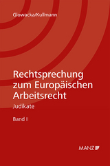 Rechtsprechung zum Europ&auml;ischen Arbeitsrecht - Marta J. Glowacka, Miriam Kullmann