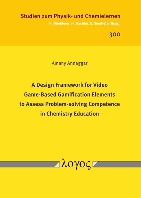 A Design Framework for Video Game-Based Gamification Elements to Assess Problem-solving Competence in Chemistry Education - Amany Annaggar