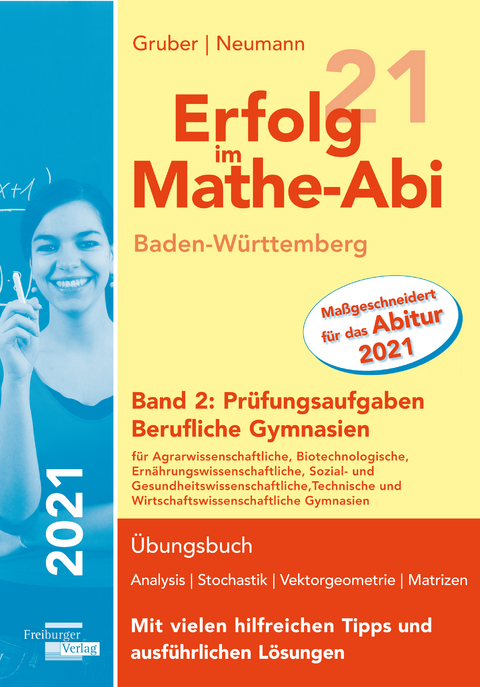 Erfolg im Mathe-Abi 2021 Baden-Württemberg Berufliche Gymnasien Band 2: Prüfungsaufgaben - Helmut Gruber, Robert Neumann