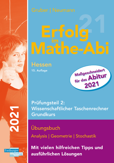 Erfolg im Mathe-Abi 2021 Hessen Grundkurs Pr&uuml;fungsteil 2: Wissenschaftlicher Taschenrechner - Helmut Gruber, Robert Neumann