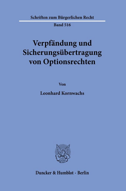 Verpf&auml;ndung und Sicherungs&uuml;bertragung von Optionsrechten. - Leonhard Kornwachs