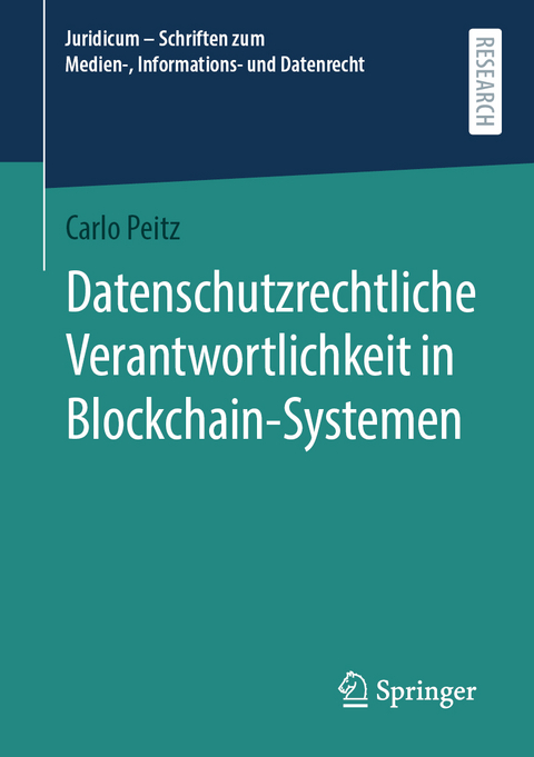 Datenschutzrechtliche Verantwortlichkeit in Blockchain-Systemen - Carlo Peitz