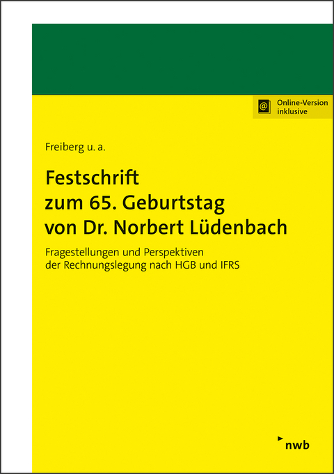 Festschrift zum 65. Geburtstag von Dr. Norbert L&uuml;denbach - Nadine Antonakopoulos, Andreas Barckow, Michael Dobler, Christian Fink, Rolf Uwe F&uuml;lbier, Andreas Haaker, Bernd Hacker, Michael Hinz, Wolfgang Kessler, Hanno Kirsch, Hans-J&uuml;rgen Kirsch, Christian Landgraf, Franz J&uuml;rgen Marx, Ulrich Moser, Robin Mujkanovic, Stefan M&uuml;ller, Peter Oser, Bernhard Pellens, Jochen Pilhofer, Carola Rinker, Benjamin Roos, Thomas Senger, Carsten Theile, Bettina Thormann, Patrick Velte, Burkhard V&ouml;lkner, Barbara E. Wei&szlig;enberger, Inge Wulf, Henning Z&uuml;lch, Christian Zwirner