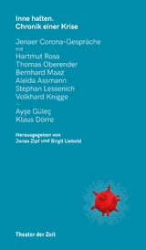 Inne halten: Chronik einer Krise - Rosa Hartmut, Stephan Lessenich, Thomas Oberender, Bernhard Maaz, Aleida Assmann, Volkhard Knigge, Ayşe G&uuml;le&ccedil;, Klaus D&ouml;rre