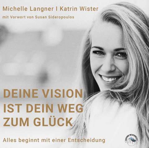 Deine Vision ist dein Weg zum Gl&uuml;ck - Michelle Langner, Katrin Wister
