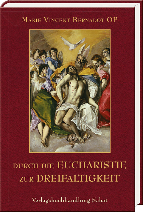 Durch die Eucharistie zur Dreifaltigkeit - Marie Vincent Bernadot