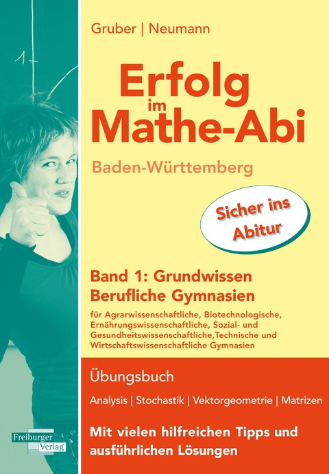 Erfolg im Mathe-Abi Baden-W&uuml;rttemberg Berufliche Gymnasien Band 1: Grundwissen - Helmut Gruber, Robert Neumann