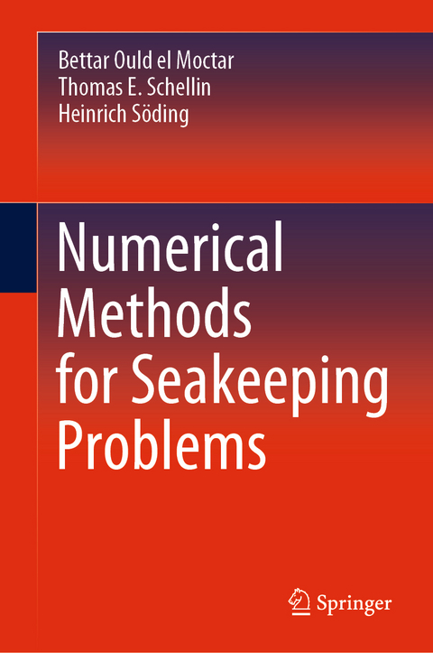 Numerical Methods for Seakeeping Problems - Bettar Ould el Moctar, Thomas E. Schellin, Heinrich S&ouml;ding