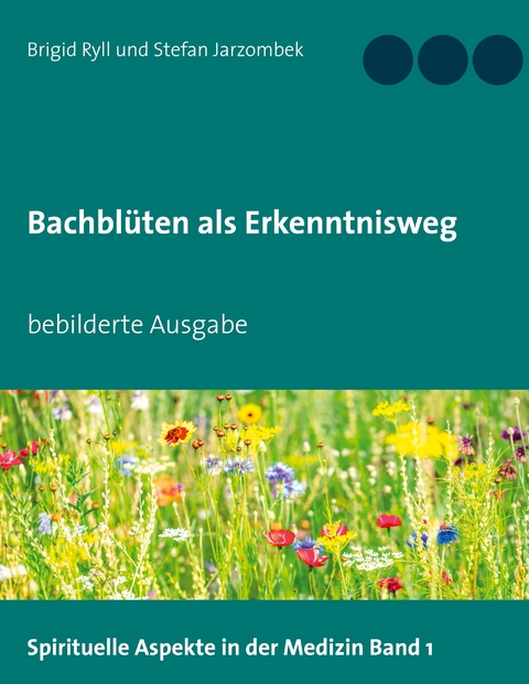 Bachbl&uuml;ten als Erkenntnisweg - Brigid Ryll, Stefan Jarzombek