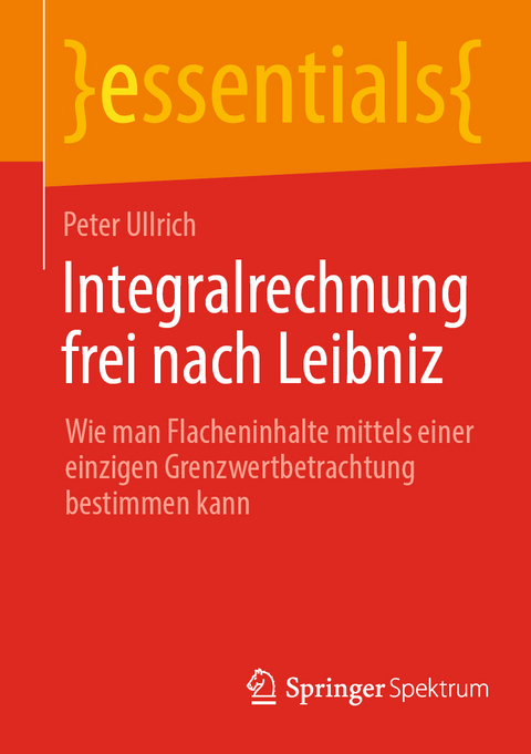 Integralrechnung frei nach Leibniz - Peter Ullrich