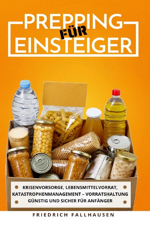 Prepping f&uuml;r Einsteiger - Friedrich Fallhausen