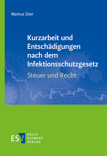 Kurzarbeit und Entsch&auml;digungen nach dem Infektionsschutzgesetz &ndash; Steuer und Recht - Markus Stier