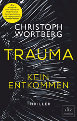 Trauma - kein Entkommen - Christoph Wortberg