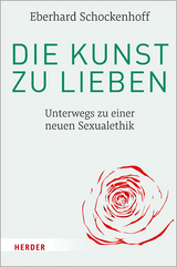 Die Kunst zu lieben - Eberhard Schockenhoff