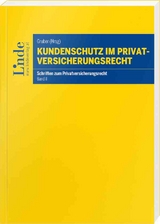 Kundenschutz im Privatversicherungsrecht - Johann H&ouml;llwerth, Felix H&ouml;rlsberger, Klaus Koban, Stephan Korinek, Lukas Schmid, Manfred Wandt