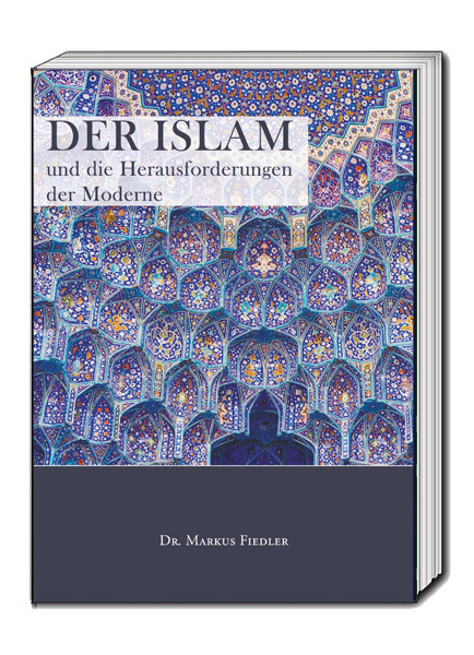 Der Islam und die Herausforderungen der Moderne - Markus Fiedler