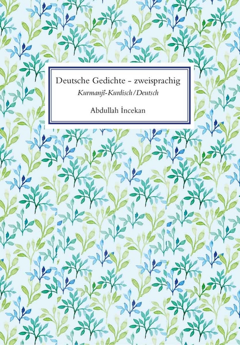 Deutsche Gedichte zweisprachig - Abdullah Incekan
