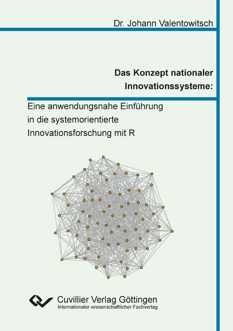 Das Konzept nationaler Innovationssysteme: Eine anwendungsnahe Einf&uuml;hrung in die systemorientierte Innovationsforschung mit R - Johann Valentowitsch