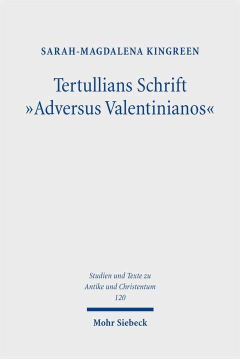 Tertullians Schrift "Adversus Valentinianos" - Sarah-Magdalena Kingreen