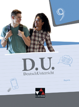 D.U. &ndash; DeutschUnterricht - Bayern / D.U. Bayern 9 - Ute Egloffstein, Gunter Fuchs, Cora Gierse, Eva Hammer-Bernhard, Bettina Harnischmacher, Julia Klossek, Stefan Rauwolf, Lukas Reif, Daniela Schlegel, Alexandra Stumbaum, Elisabeth Thiede-Kumher, Tanja Trumm, Markus Weidung, Beate Wolfsteiner, Thorsten Zimmer