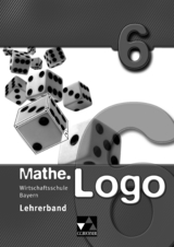Mathe.Logo Wirtschaftsschule Bayern / Mathe.Logo Wirtschaftsschule LB 6 - Maria K&ouml;nig, Anika Leimeister, Frank Nix, Svenja Pape, Lea Zirkler