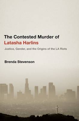 Contested Murder of Latasha Harlins -  Brenda Stevenson