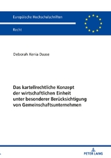 Das kartellrechtliche Konzept der wirtschaftlichen Einheit unter besonderer Ber&uuml;cksichtigung von Gemeinschaftsunternehmen - Deborah Xenia Daase