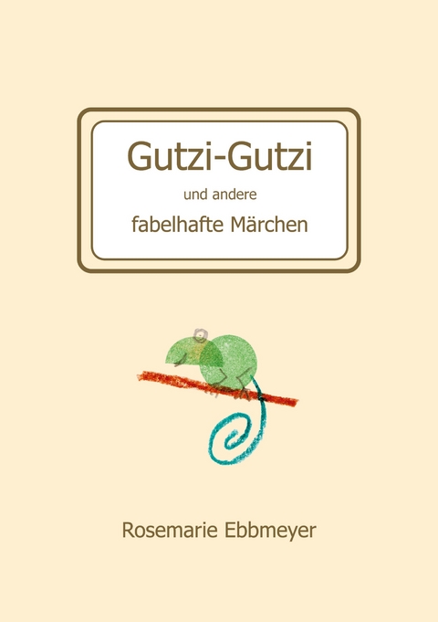 Gutzi-Gutzi und andere fabelhafte M&auml;rchen - Rosemarie Ebbmeyer