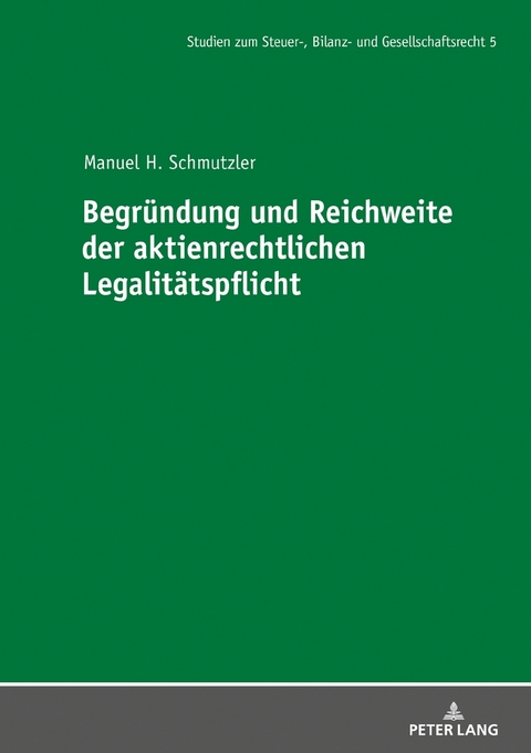 Begr&uuml;ndung und Reichweite der aktienrechtlichen Legalit&auml;tspflicht - Manuel Schmutzler