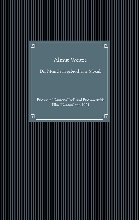 Der Mensch als gebrochenes Mosaik - Almut Weitze