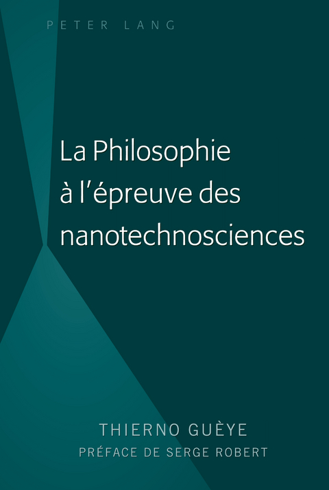 La Philosophie À l'Épreuve Des Nanotechnosciences - Thierno Guèye