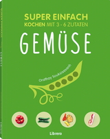 Super einfach - Gemüse - Orathay Souksisavanh