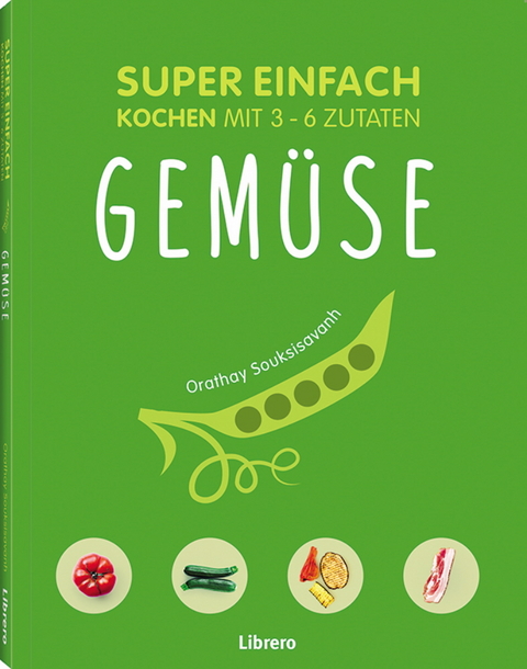 Super einfach - Gemüse - Orathay Souksisavanh
