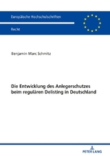 Die Entwicklung des Anlegerschutzes beim regul&auml;ren Delisting in Deutschland - Benjamin Marc Schmitz