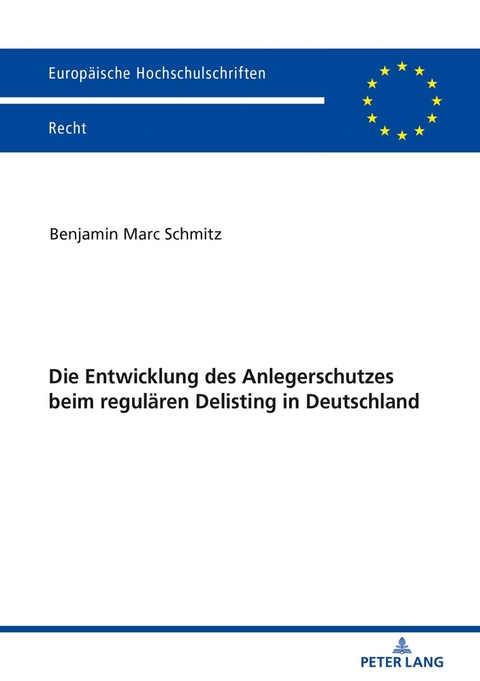 Die Entwicklung des Anlegerschutzes beim regul&auml;ren Delisting in Deutschland - Benjamin Marc Schmitz