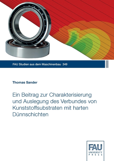 Ein Beitrag zur Charakterisierung und Auslegung des Verbundes von Kunststoffsubstraten mit harten D&uuml;nnschichten - Thomas Sander