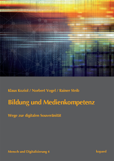 Bildung und Medienkompetenz - Klaus Koziol, Norbert Vogel, Rainer Steib