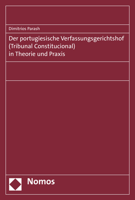 Der portugiesische Verfassungsgerichtshof (Tribunal Constitucional) in Theorie und Praxis - Dimitrios Parashu