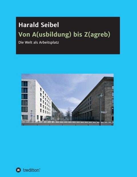 Von A(usbildung) bis Z(agreb) - Harald Seibel