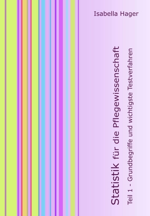 Statistik f&uuml;r die Pflegewissenschaft - Isabella Hager