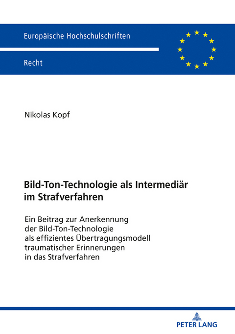 Bild-Ton-Technologie als Intermediaer im Strafverfahren - Nikolas Kopf