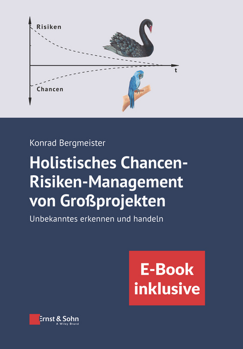 Holistisches Chancen-Risiken-Management von Gro&szlig;projekten - Konrad Bergmeister