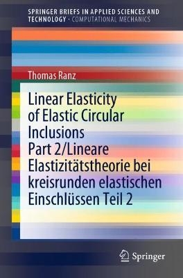 Linear Elasticity of Elastic Circular Inclusions Part 2/Lineare Elastizit&auml;tstheorie bei kreisrunden elastischen Einschl&uuml;ssen Teil 2 - Thomas Ranz